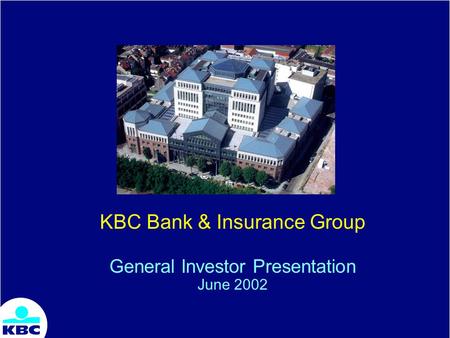 KBC Bank & Insurance Group General Investor Presentation June 2002.