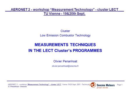 AERONET 2 - workshop “Measurement Technology” - cluster LECT Vienne 19/20 Sept. 2001 - Technical Univ. O. Penanhoat - Snecma Page 1 Cluster Low Emission.