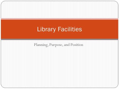 Planning, Purpose, and Position Library Facilities.