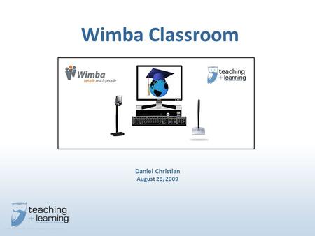 Wimba Classroom Daniel Christian August 28, 2009.