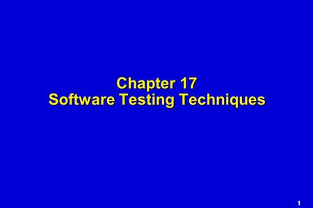 Chapter 17 Software Testing Techniques