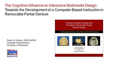 The Cognitive Influence on Interactive Multimedia Design: Towards the Development of a Computer-Based Instruction in Removable Partial Denture Ranier M.