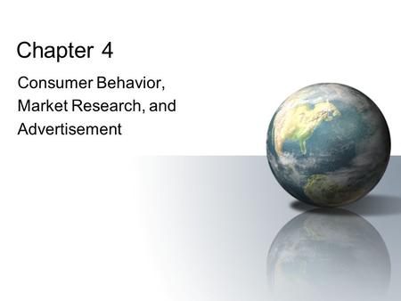 Chapter 4 Consumer Behavior, Market Research, and Advertisement.