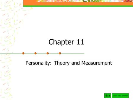 Exit Table of Contents Chapter 11 Personality: Theory and Measurement.