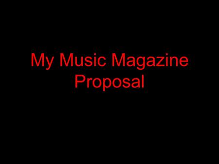 My Music Magazine Proposal. Genre/sub Genre My main genre will be heavy metal and the sub genre metal core. I chose this genre because i am interested.