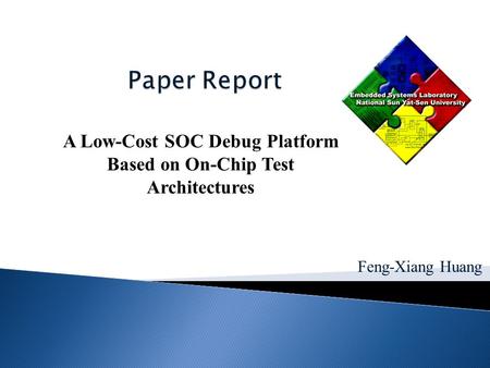 Feng-Xiang Huang A Low-Cost SOC Debug Platform Based on On-Chip Test Architectures.