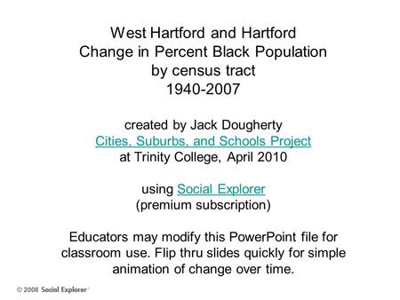 West Hartford and Hartford Change in Percent Black Population by census tract 1940-2007 created by Jack Dougherty Cities, Suburbs, and Schools Project.