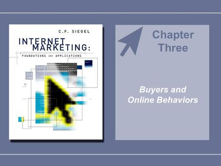 Buyers and Online Behaviors Chapter Three. Copyright © Houghton Mifflin Company. All rights reserved.3–23–2 Chapter Three Learning Objectives To identify.