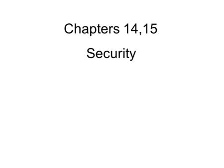 Security Chapters 14,15. The Security Environment Threats Security goals and threats.