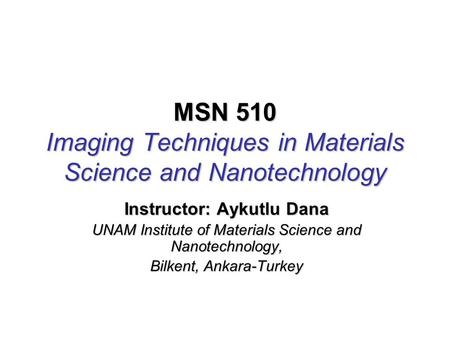 MSN 510 Imaging Techniques in Materials Science and Nanotechnology
