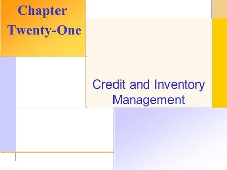 © 2003 The McGraw-Hill Companies, Inc. All rights reserved. Credit and Inventory Management Chapter Twenty-One.
