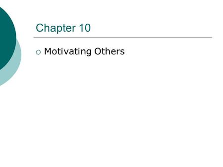 Chapter 10 Motivating Others.