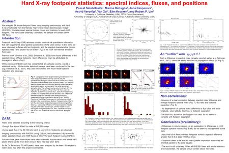 Hard X-ray footpoint statistics: spectral indices, fluxes, and positions Pascal Saint-Hilaire 1, Marina Battaglia 2, Jana Kasparova 3, Astrid Veronig 4,