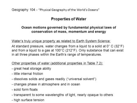 Properties of Water Ocean motions governed by fundamental physical laws of conservation of mass, momentum and energy Water’s truly unique property as related.