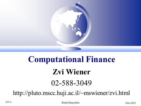 CF-4 Bank Hapoalim Jun-2001 Zvi Wiener 02-588-3049  Computational Finance.