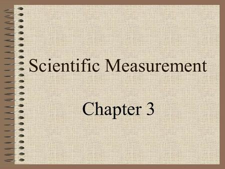 Scientific Measurement Chapter 3 3-1 The Importance of Measurement Qualitative vs Quantitative Measurement What color vs What mass? Scientific Notation.