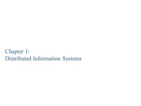 Chapter 1: Distributed Information Systems