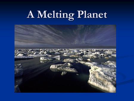 A Melting Planet.