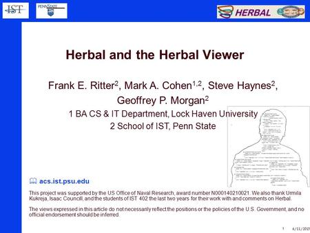 6/11/2015 1 Herbal and the Herbal Viewer Frank E. Ritter 2, Mark A. Cohen 1,2, Steve Haynes 2, Geoffrey P. Morgan 2 1 BA CS & IT Department, Lock Haven.