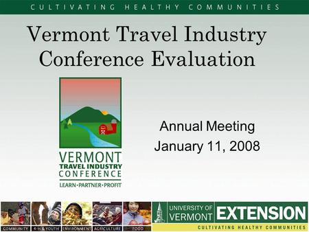 Vermont Travel Industry Conference Evaluation Annual Meeting January 11, 2008.