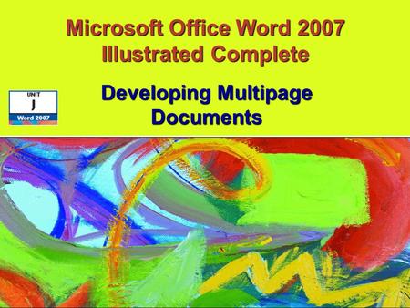 Microsoft Office Word 2007 Illustrated Complete Developing Multipage Documents.