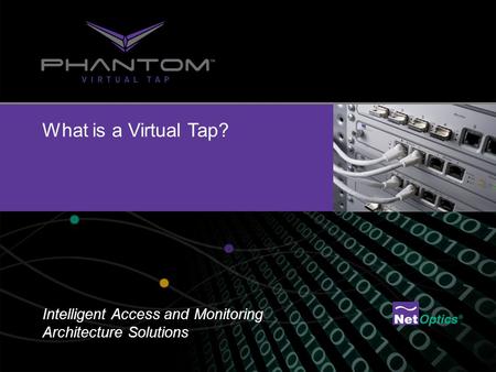What is a Virtual Tap? Intelligent Access and Monitoring Architecture Solutions.