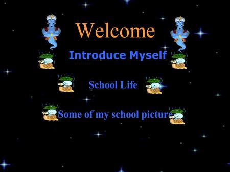 Welcome Introduce Myself School Life Some of my school picture.