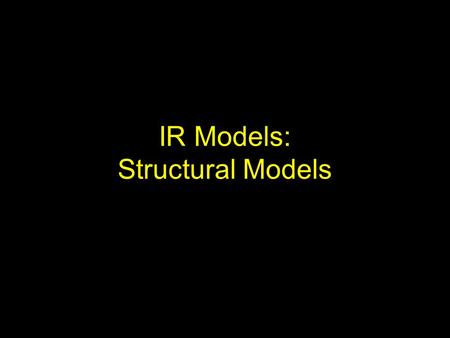 IR Models: Structural Models