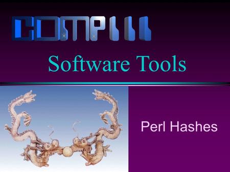 Perl Hashes Software Tools. Slide 2 “bill” “cheap” What is a Hash? l A hash (or associative array) is like an array, where the index can be any scalar.
