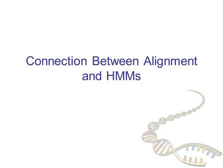 Connection Between Alignment and HMMs. A state model for alignment -AGGCTATCACCTGACCTCCAGGCCGA--TGCCC--- TAG-CTATCAC--GACCGC-GGTCGATTTGCCCGACC IMMJMMMMMMMJJMMMMMMJMMMMMMMIIMMMMMIII.