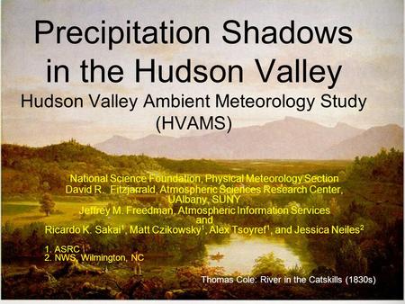 Precipitation Shadows in the Hudson Valley Hudson Valley Ambient Meteorology Study (HVAMS) National Science Foundation, Physical Meteorology Section David.