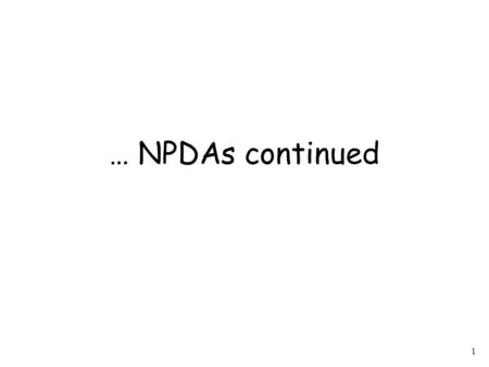 1 … NPDAs continued. 2 Pushing Strings Input symbol Pop symbol Push string.