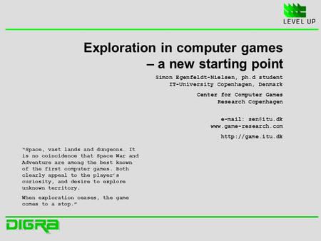 Exploration in computer games – a new starting point “Space, vast lands and dungeons… It is no coincidence that Space War and Adventure are among the best.