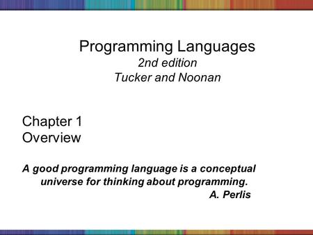 Copyright © 2006 The McGraw-Hill Companies, Inc. Programming Languages 2nd edition Tucker and Noonan Chapter 1 Overview A good programming language is.