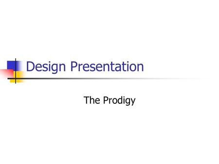 Design Presentation The Prodigy. Introduction Group Members: Dale Balsis Tyson Seto-Mook Calvin Umeda Keoni Wasano.