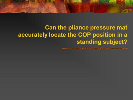 Can the pliance pressure mat accurately locate the COP position in a standing subject?
