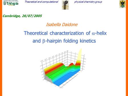 Theoretical and computationalphysical chemistry group Theoretical characterization of  -helix and  -hairpin folding kinetics Theoretical characterization.