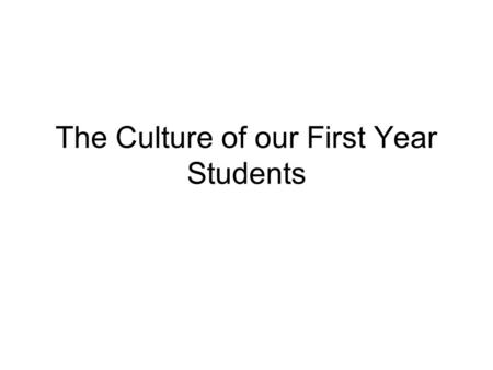 The Culture of our First Year Students. How many books read over the summer 2003.