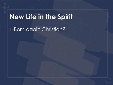 New Life in the Spirit Born again Christian?. New Life in the Spirit ‘...come to symbolise everything about Christianity they most loathe and fear. For.