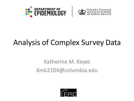 Analysis of Complex Survey Data Katherine M. Keyes