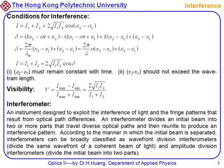 The Hong Kong Polytechnic University Optics II----by Dr.H.Huang, Department of Applied Physics1 Interference Conditions for Interference: (i) (  2 