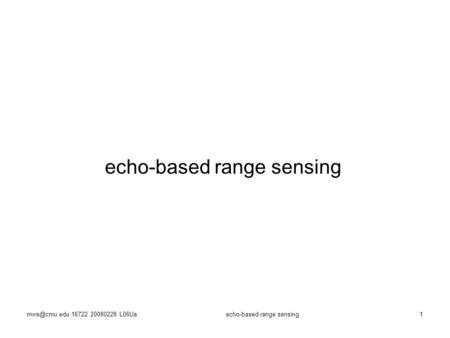 16722 20080228 L06Uaecho-based range sensing1.