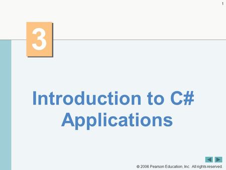  2006 Pearson Education, Inc. All rights reserved. 1 3 3 Introduction to C# Applications.