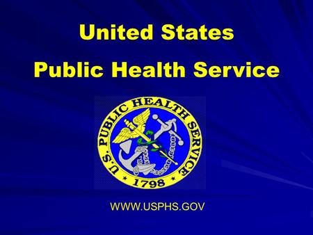 United States Public Health Service WWW.USPHS.GOV.