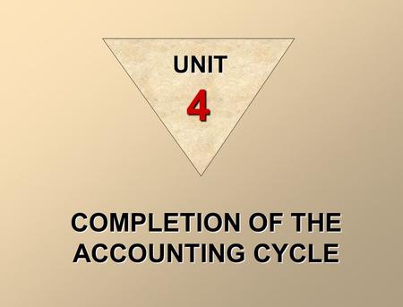 COMPLETION OF THE ACCOUNTING CYCLE UNIT 4. ILLUSTRATION 4-10 STANDARD BALANCE SHEET CLASSIFICATIONS Assets Liabilities and Equity Financial statements.