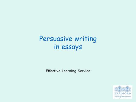 Persuasive writing in essays Effective Learning Service.