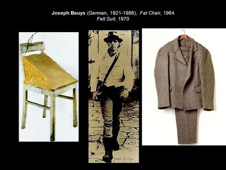 Joseph Beuys (German, 1921-1986), Fat Chair, 1964 Felt Suit, 1970.