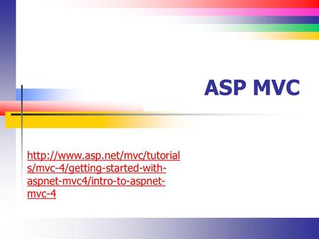 ASP MVC  s/mvc-4/getting-started-with- aspnet-mvc4/intro-to-aspnet- mvc-4.