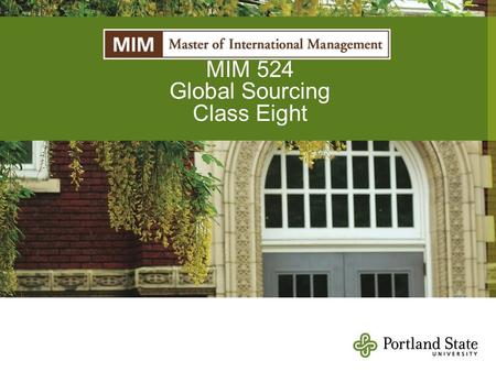 MIM 524 Global Sourcing Class Eight. Agenda -Negotiation game -Sustainability Lecture -Group A Final presentations -Group B Commodity Studies are due.
