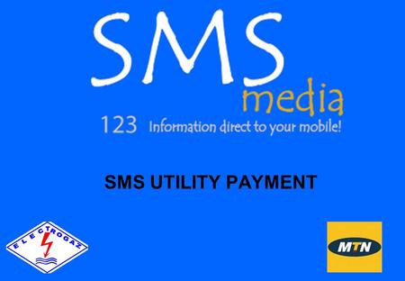 SMS UTILITY PAYMENT. SMS MEDIA & ELECTROGAZ 2 Company Profile SMS Media is East and Central Africas and leading SMS content and Wireless application service.